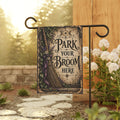 PARK YOUR BROOM HERE Garden Flag | Porch Flag